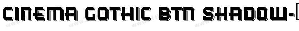 Cinema Gothic BTN Shadow字体转换